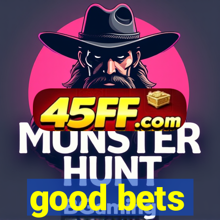 good bets